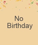 No Birthday Today!